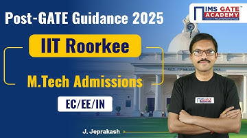 Post GATE Guidance 2025 | IIT Roorkee M.Tech Admissions EC/EE/IN | Jeprakash Sir
