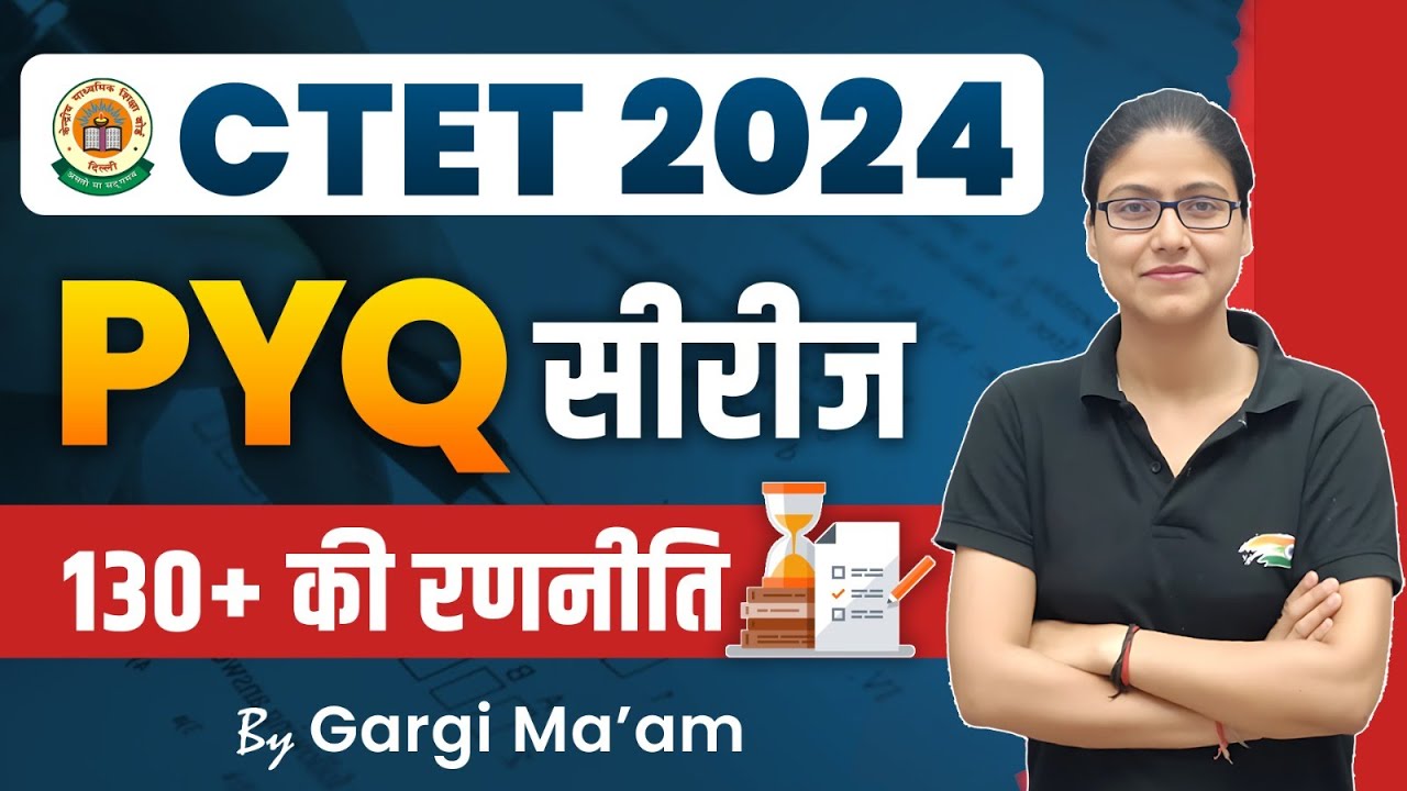 CTET 2024 | PYQs Series, Target 130+, CTET Best Exam Strategy By Gargi ...