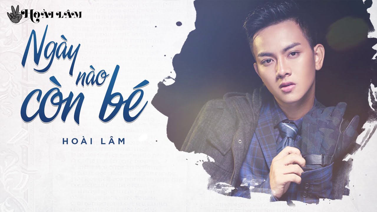 Ngày Nào Còn Bé | Hoài Lâm