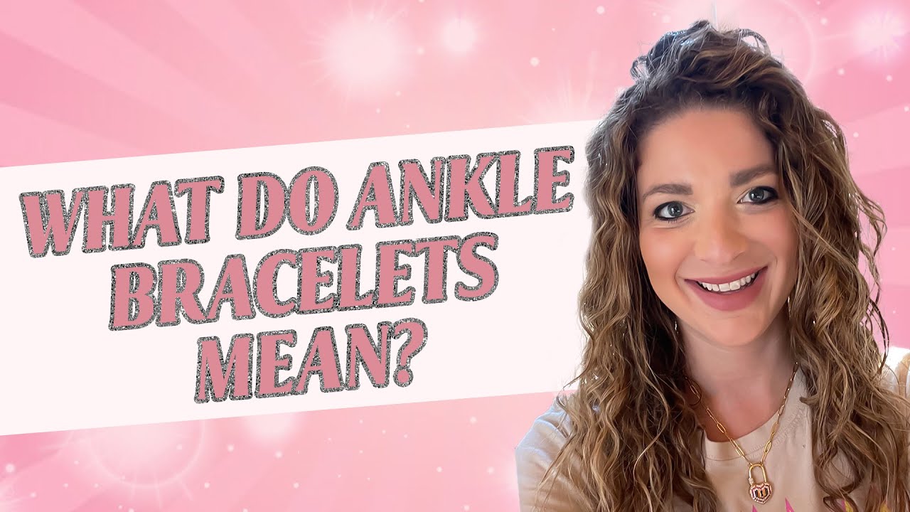 What Does Ankle Bracelet Mean Sexually? Meaning Of Anklet On Right photo