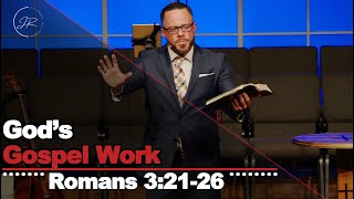 "God’s Gospel Work" - Romans 3:21-26 (3.24.24) - Dr. Jordan N. Rogers