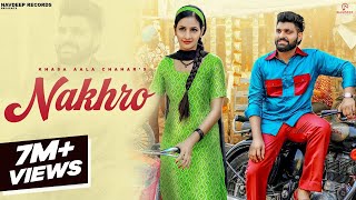 Khasa Aala Chahar - NAKHRO (Official Video) | Komal Chaudhary, Pooja Yadav | New Haryanvi Songs 2023