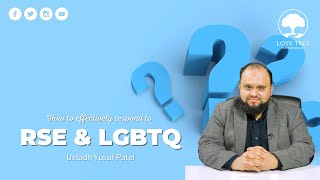 How To Effectively Respond To RSE & LGBTQ | Ustadh Yusuf Patel