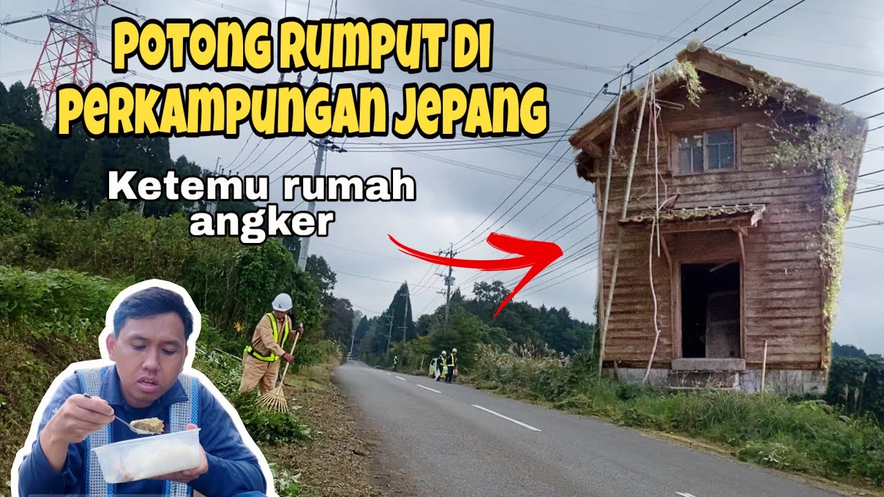 Kerjaku di Jepang potong rumput di daerah pegunungan dan kami ketemu rumah angker 