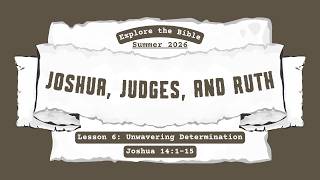 Unwavering Determination (Explore the Bible Summer 2026 Lesson 6)