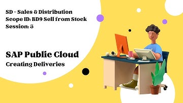 Session 3 - Creating Deliveries (Scope ID: BD9)