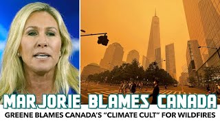 Marjorie Greene Blames Wildfire Smoke On Canada For All The Wrong Reasons