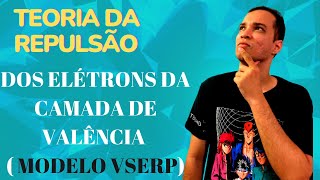Química Geral - Ligações Químicas: Modelo da Repulsão dos Elétrons da Camada de Valência ( VSEPR)