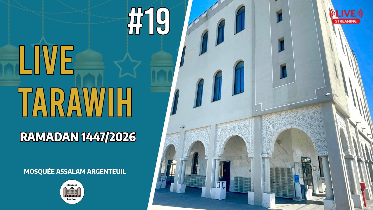 🔴 Tarawih 19 - 🕌 Mosquée Assalam Argenteuil | Ramadan 1447/2026