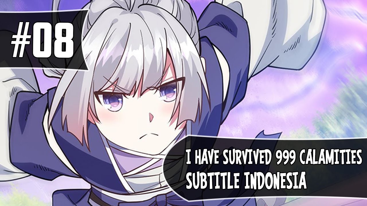 I Have Survived 999 Calimities Chapter 08 Sub Indo (Bahasa Indonesia
