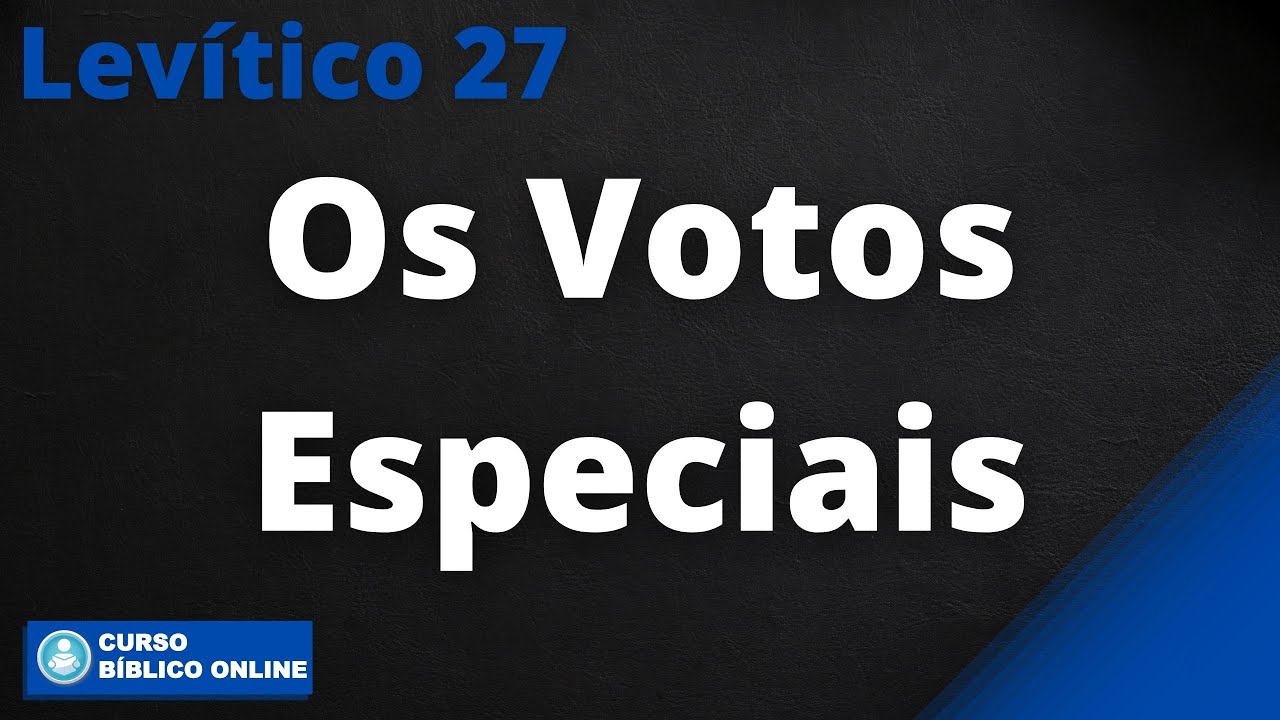 Levítico 27 - Os Votos Especiais e a Conclusão do Livro dos Sacerdotes