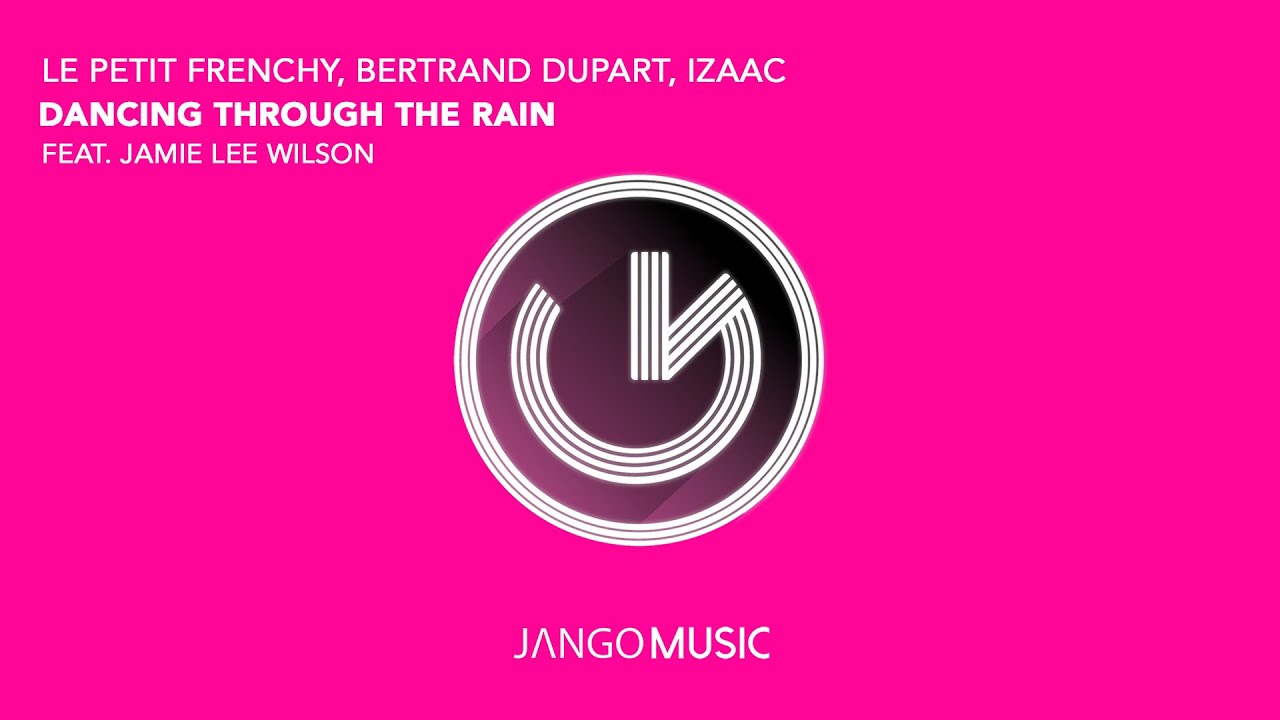 Le Petit Frenchy, Bertrand Dupart, Izaac Ft. Jamie Lee Wilson - Dancing Through The Rain (Official)