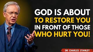God Is About to Restore You in Front of Everyone Who Hurt You _ Dr Charles Stanley Motivation
