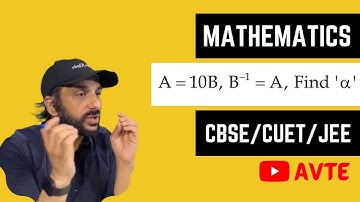 How to solve if 10 B is inverse of A ,find alpha | best MCQ matrices | CUET | CBSE