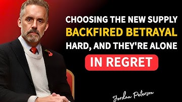 Choosing the New Supply Backfired | Betrayal Hit Hard, And They’re Alone in Regret | Jordan Peterson