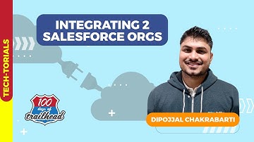 Integrating 2 Salesforce Orgs with Dipojjal Chakrabarti