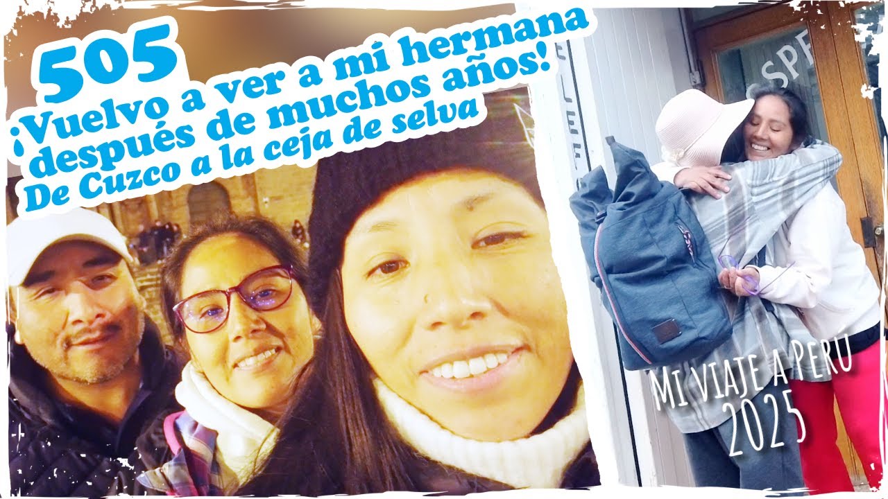 🥰 ¡Vuelvo a ver a mi hermana después de muchos años! Cuzco y ceja de selva 🥰 ~ Mandarina con Mate