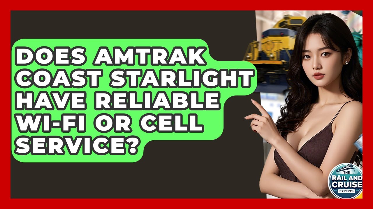 Does Amtrak Coast Starlight Have Reliable Wi-Fi Or Cell Service? - The Rail and Cruise Experts