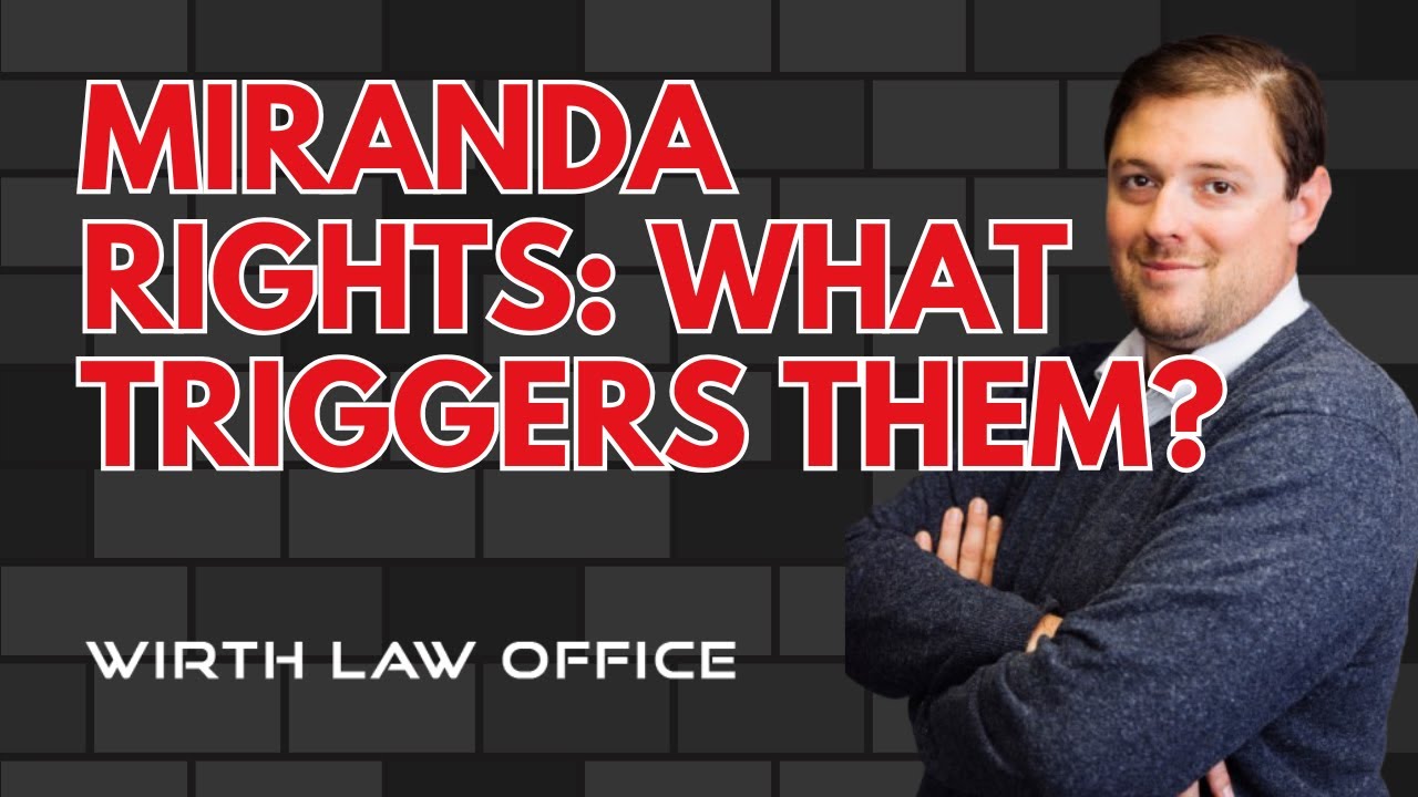 Miranda Rights: What Triggers Them?