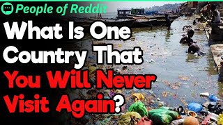 What Is One Country That You Will Never Visit Again? | People Stories #682