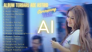 Ai Ade Astrid Full Album Terbaru 2024 | Kumpulan Lagu Bajidoran