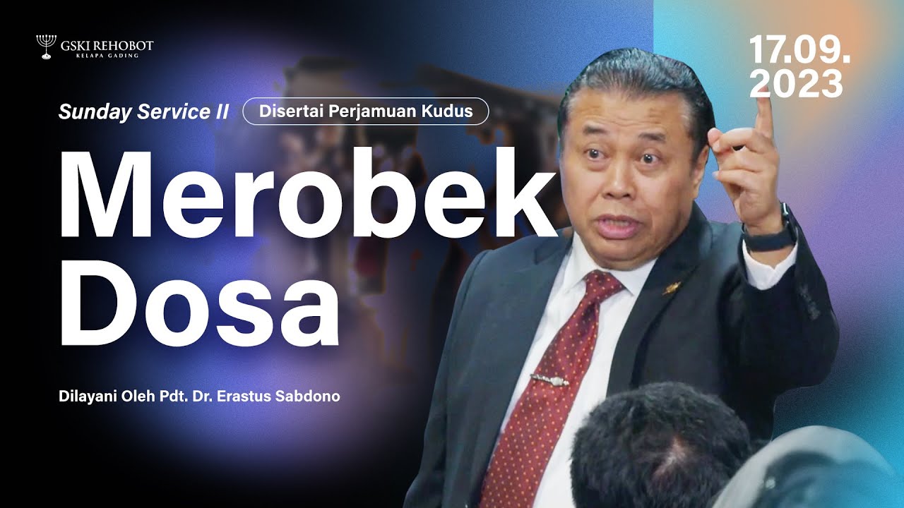 MEROBEK DOSA - Bag. 2 | Pdt. Dr. Erastus Sabdono | SS II - 17 September 2023 | 11.00 WIB