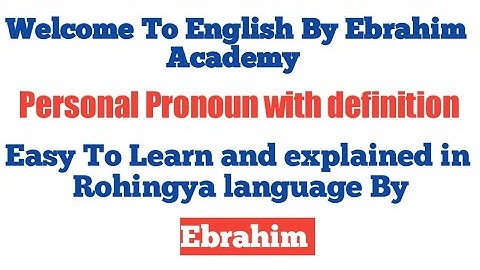 Personal Pronoun with definition of eleven types of pronoun by explaining in Rohingya language