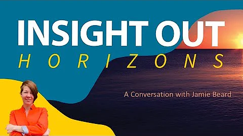 Insight Out | Horizons: A Conversation with Jamie ...