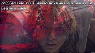 Messiah Project-Mirrors & Artfact-Monaha (Trance Mix Dj Jean Alpohin )