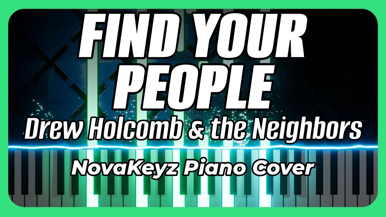 Find Your People: Drew Holcomb and the Neighbors (Piano Cover) Find Your People: Drew Holcomb and the Neighbors (Piano Cover)