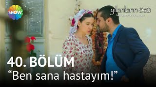 Yılanların Öcü 40. Bölüm | &#39;&#39;Kendi isteğinle ayağıma geleceksin!&#39;&#39;