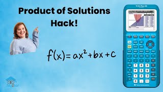 TI-84 Product of Solutions Program (FAST ACT/SAT Quadratic Hack!)