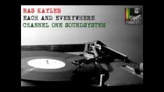 ras kayleb - each and everywhere - channel one soundsystem