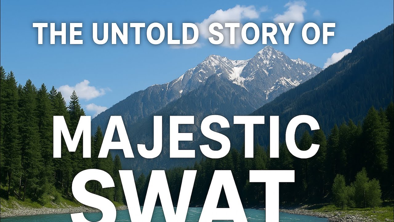 Swat Valley Pakistan 4K Documentary | Nature, Culture, and the Spirit of the North