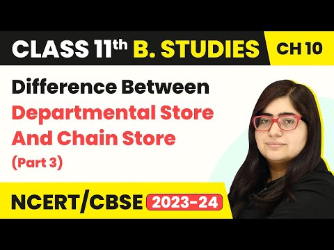 Difference Between Departmental Store & Chain Store (Part 3) | Class 11 Business Studies Chapter 10