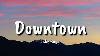 Jake Bugg  - Downtown (Lyrics)