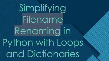 Simplifying Filename Renaming in Python with Loops and Dictionaries