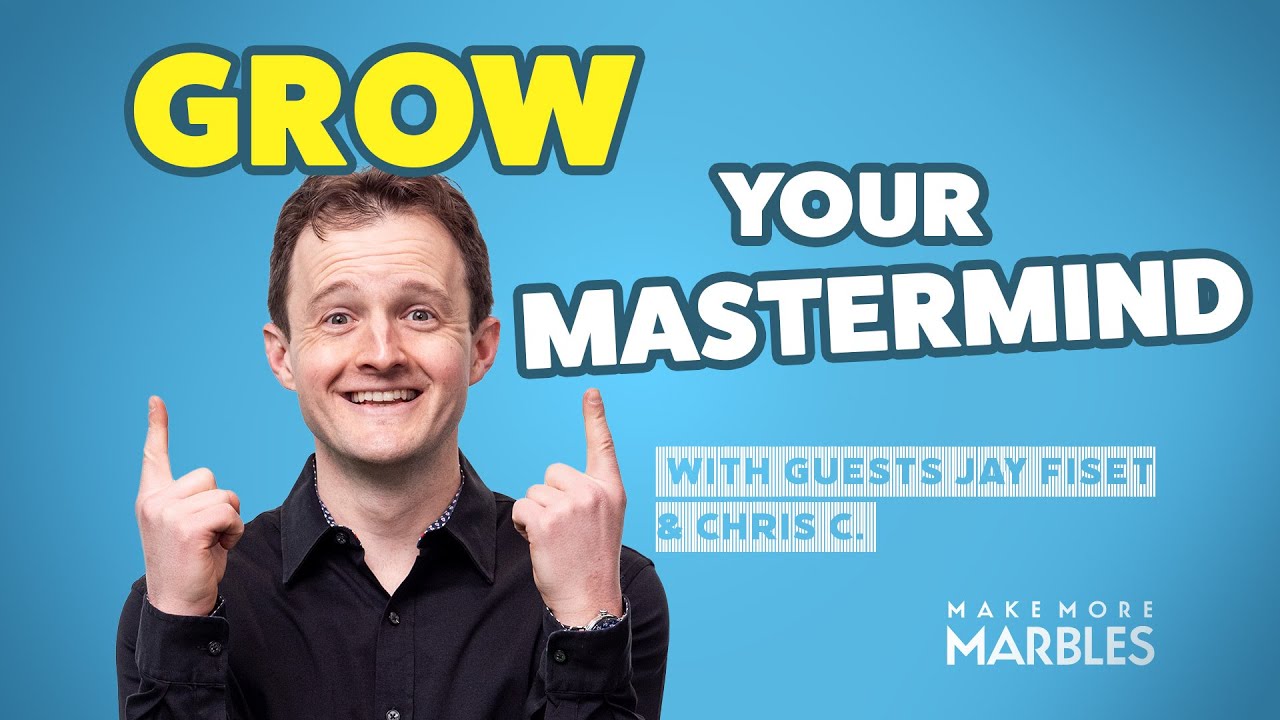 Make More Marbles PODCAST with Brad Hart, Jay & Chris - What is the Best Way to GROW a Mastermind?