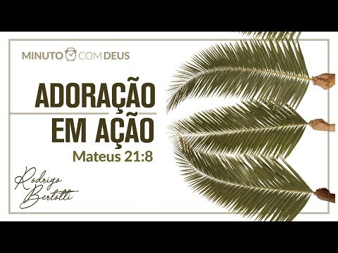 Minuto com Deus - MATEUS 21 - #044 ADORAÇÃO EM AÇÃO / Rodrigo Bertotti