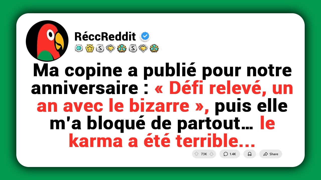 Ma copine a publié pour notre anniversaire : « Défi relevé, un an avec le bizarre »… et son karma a