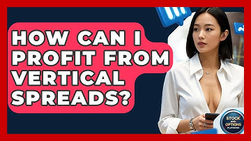 How Can I Profit From Vertical Spreads? - Stock and Options Playbook