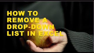 How To Remove A Drop-Down List In Excel