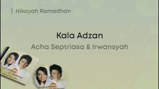 Acha Septriasa & Irwansyah - Kala Adzan (Lirik Video)
