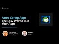 Azure Spring Apps: The easy way to run your apps | ODFP207