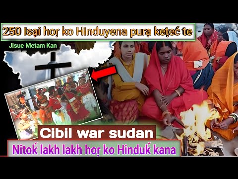 250 Gharońj Isại Hoṛ Ko Hinduyena Cibil War Sudan Jormoṭ Te Hindu Ko Benaweť Koa JMK 