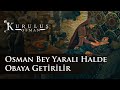 Osman Bey Yaralı Halde Obaya Getirilir (Kuruluş Osman 27.Bölüm)