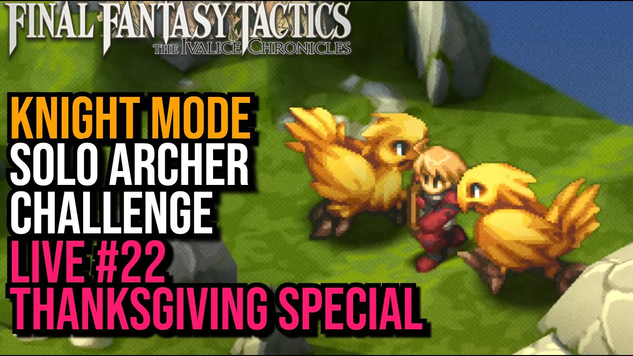 🔴 Solo Archer Challenge Live 22 Thanksgiving Stream - Final Fantasy Tactics Ivalice Chronicles