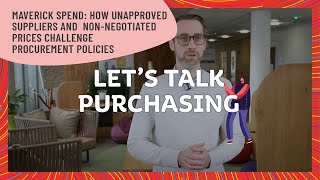 Maverick Spend: How Unapproved Suppliers and Non-Negotiated Prices Challenge Procurement Policies