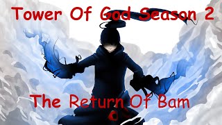 Tower Of God Season 2 (Episodes 1-12) Review || The Return of Bam || Bam is Emo Now? || Not A Simp?
