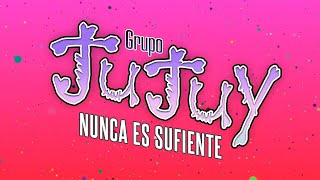 Nunca Es Suficiente | Grupo Jujuy | Video Lyric